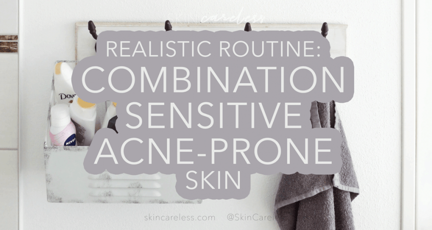 Real-Life Routine #1 – Combination Reactive Skin