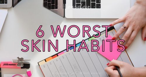 6 worst skin habits