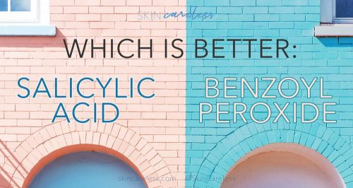 Which is better: salicylic acid or benzoyl peroxide?