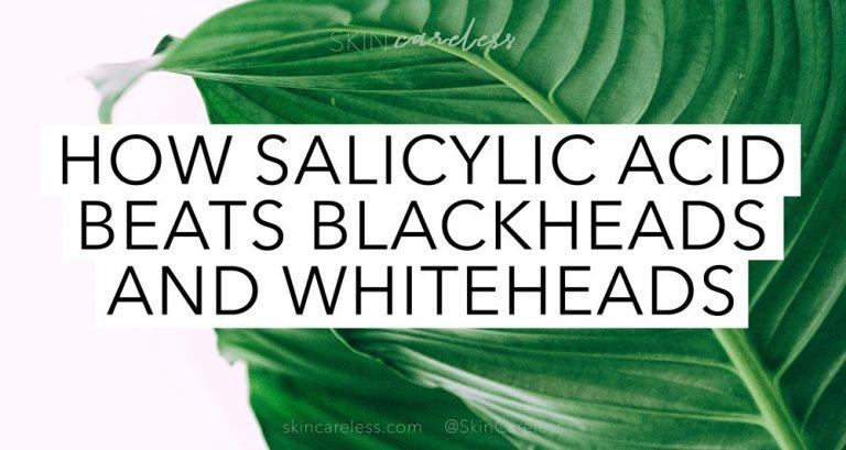 How salicylic acid beats blackheads and whiteheads