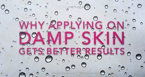 Why applying on damp skin gets better results