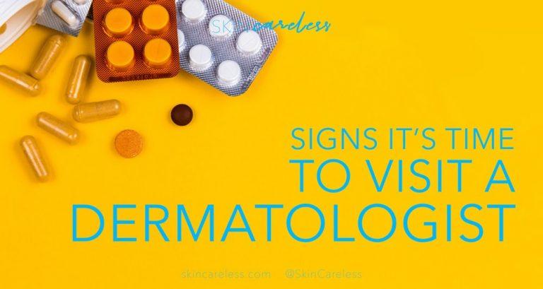 Signs it's time to visit a dermatologist