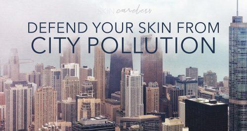 Defend your skin from city pollution