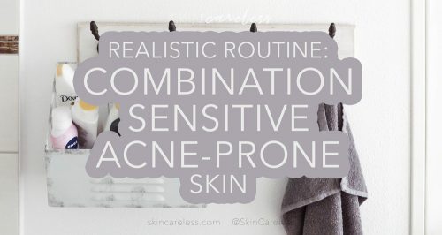 Realistic routine: combination sensitive acne-prone skin