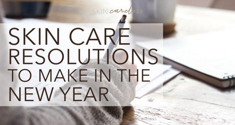 Skin care resolutions to make in the new year