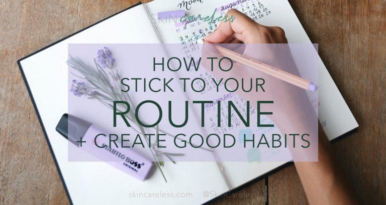 How to stick to your routine and create good habits
