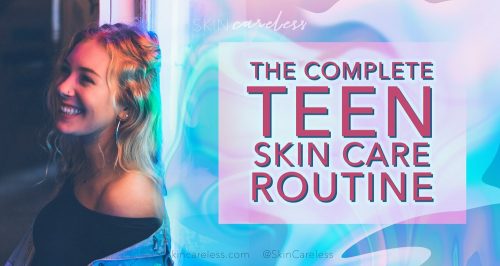 The complete teen skin care routine